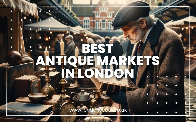 → Best Antique Markets in London 2024's MustVisit Vintage Spots