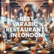 Best Arabic Restaurants in London