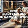 Best Beauty Salons in Camden Town