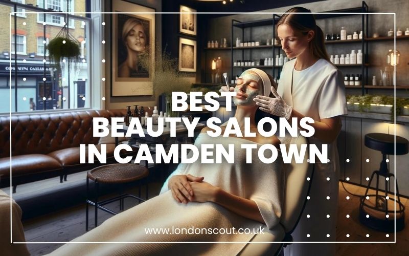 Best Beauty Salons in Camden Town