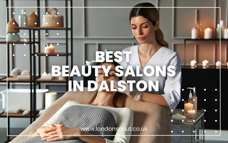 → Best Beauty Salons in Dalston for 2024 Indulge in Excellence (Staff Picks) LondonScout