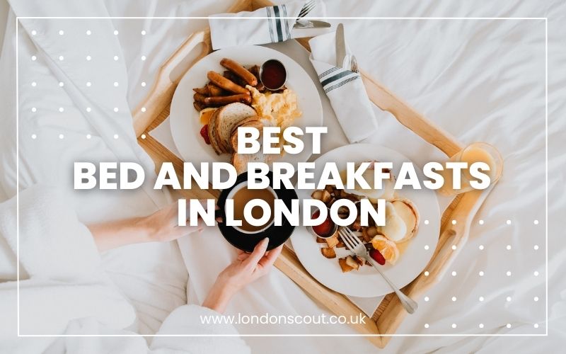 → Best Bed and Breakfasts in London Ultimate Comfort (2025) LondonScout