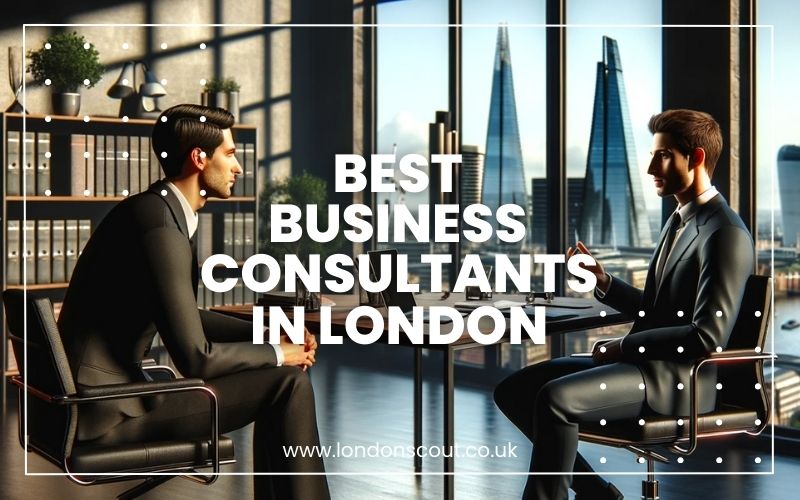 → Dominate 2024 Best Business Consultants in London (Top Picks