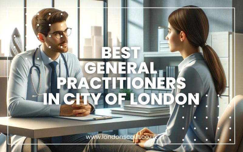 → Best GPs in City of London Top Medical Care (Critics' Choice 2024) LondonScout