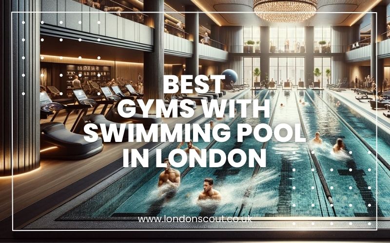 → Best Gyms with Swimming Pools in London Wellness & Waves 2024