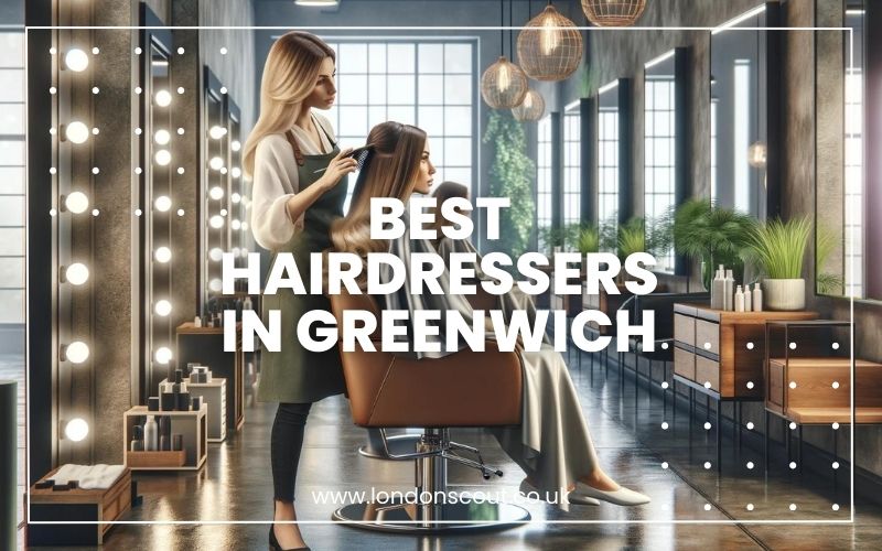 → Best Hairdressers in Greenwich Where Style Meets Skill (2024