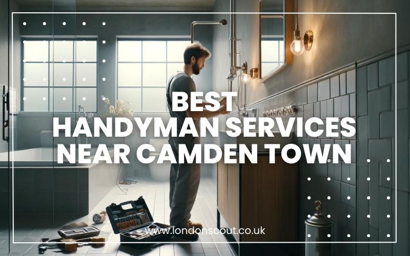 Best Handyman Services in Camden Town