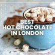 Best Hot Chocolate in London