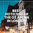 Best Hotels near the O2 Arena in London
