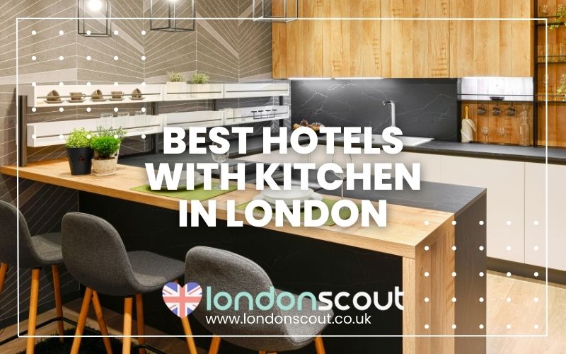 Best Hotels with Kitchen in London