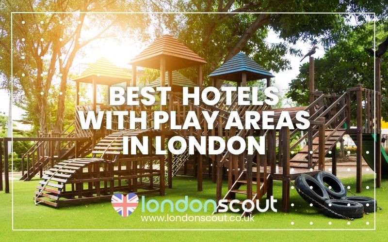Best Hotels with Play Areas in London