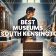 Best Museums in South Kensington