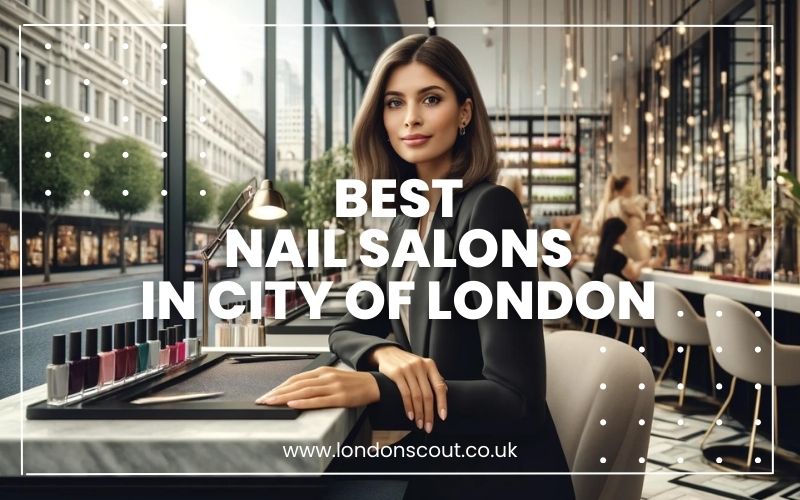 → Best Nail Salons in City of London for a Luxe Look Elite Picks (2025) LondonScout