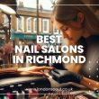 Best Nail Salons in Richmond