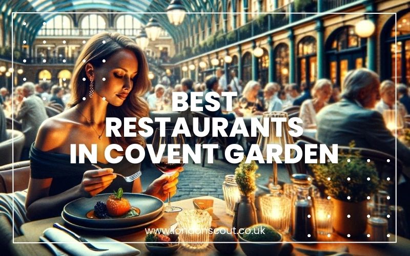 → Best Restaurants in Covent Garden for Every Foodie 2025 LondonScout