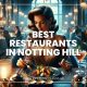 Best Restaurants in Notting Hill