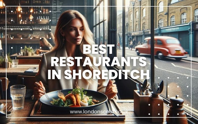 → Best Restaurants in Shoreditch Top Picks for Food Enthusiasts (2024) LondonScout