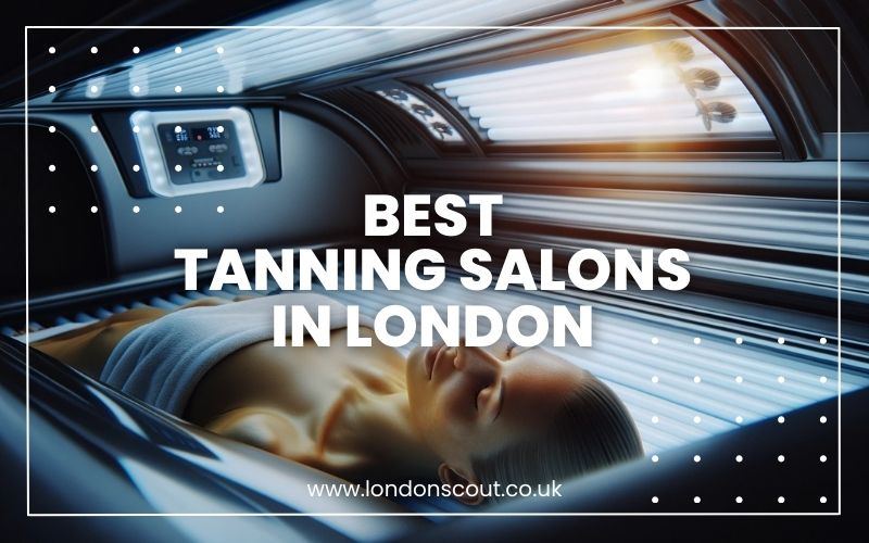 → Best Tanning Salons in London Ultimate SunKissed Look! 2024
