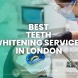 Best Teeth Whitening Services in London