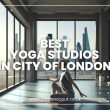 Best Yoga Studios in City of London