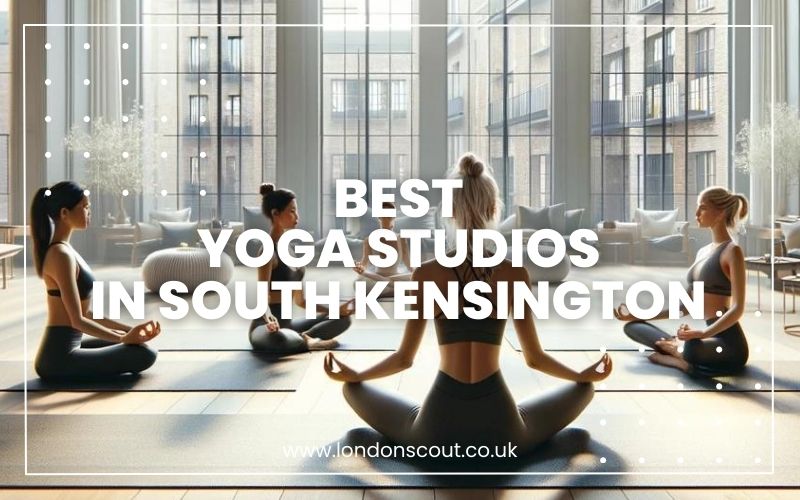 → Best Yoga Studios near South Kensington Master Your Asanas 2024